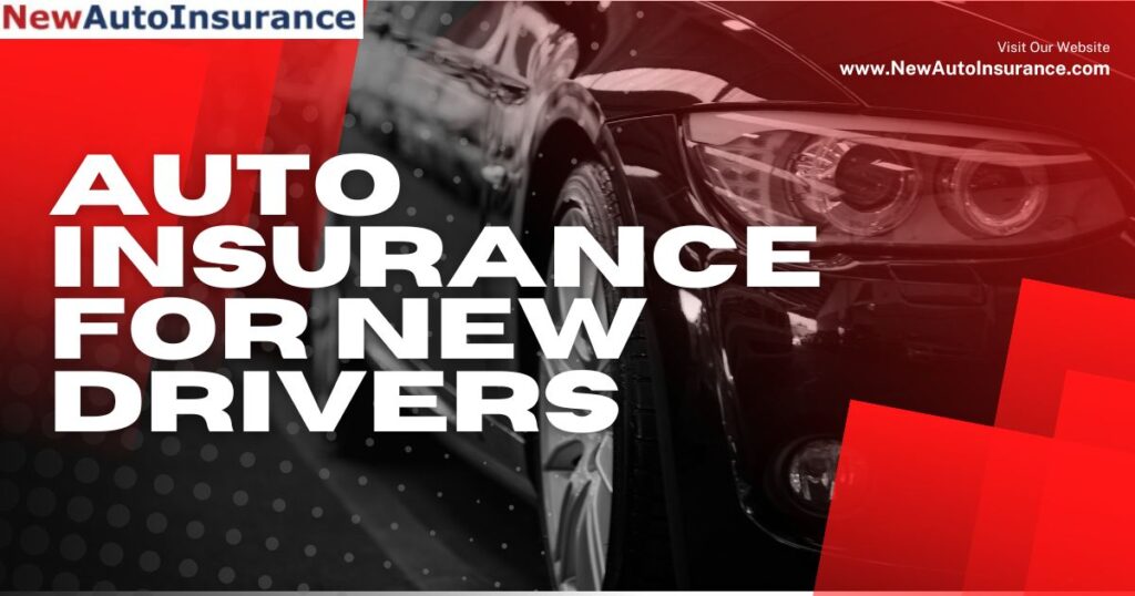 AUTO INSURANCE FOR NEW DRIVERS